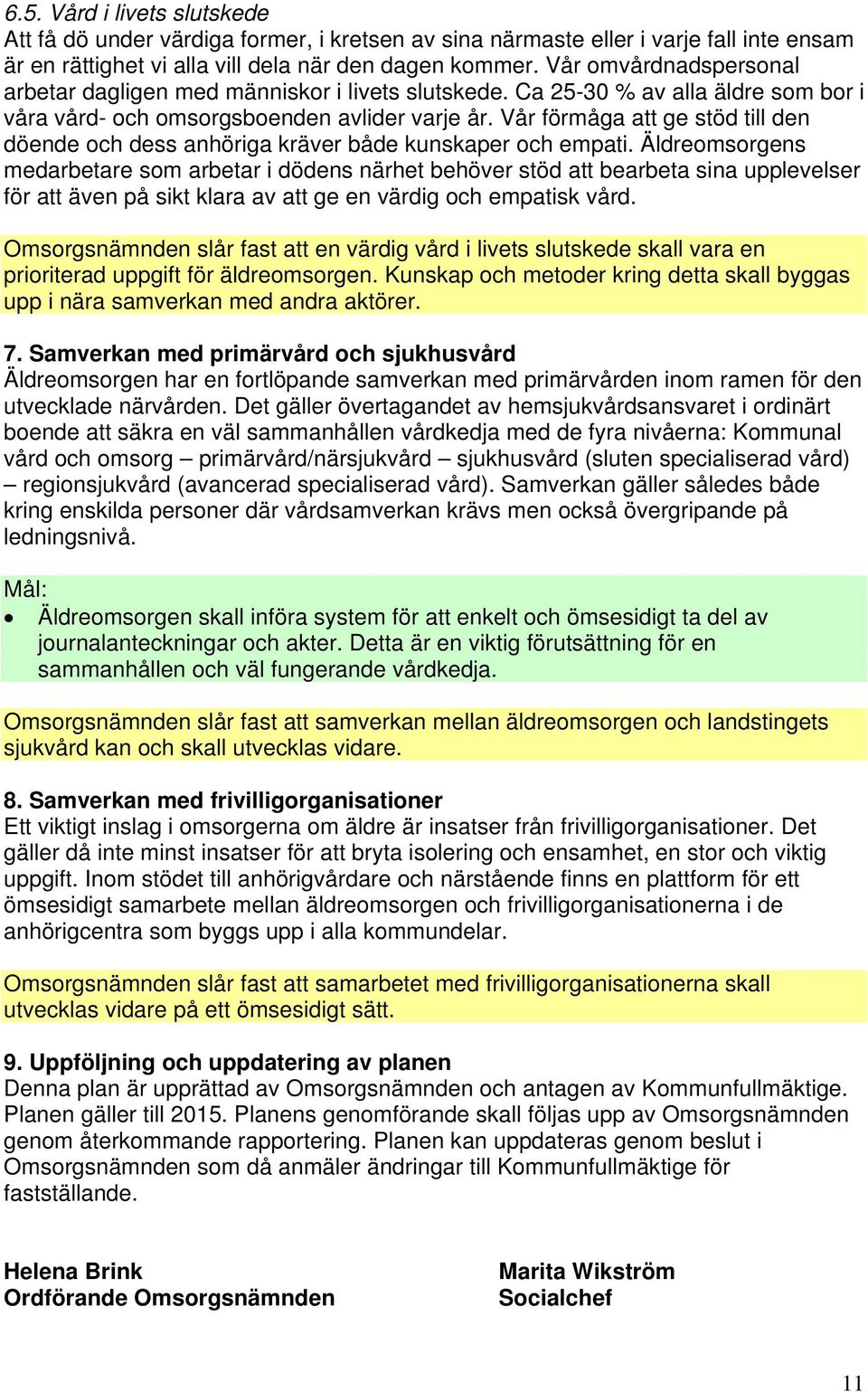 Vår förmåga att ge stöd till den döende och dess anhöriga kräver både kunskaper och empati.