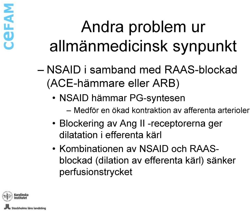 afferenta arterioler Blockering av Ang II -receptorerna ger dilatation i efferenta