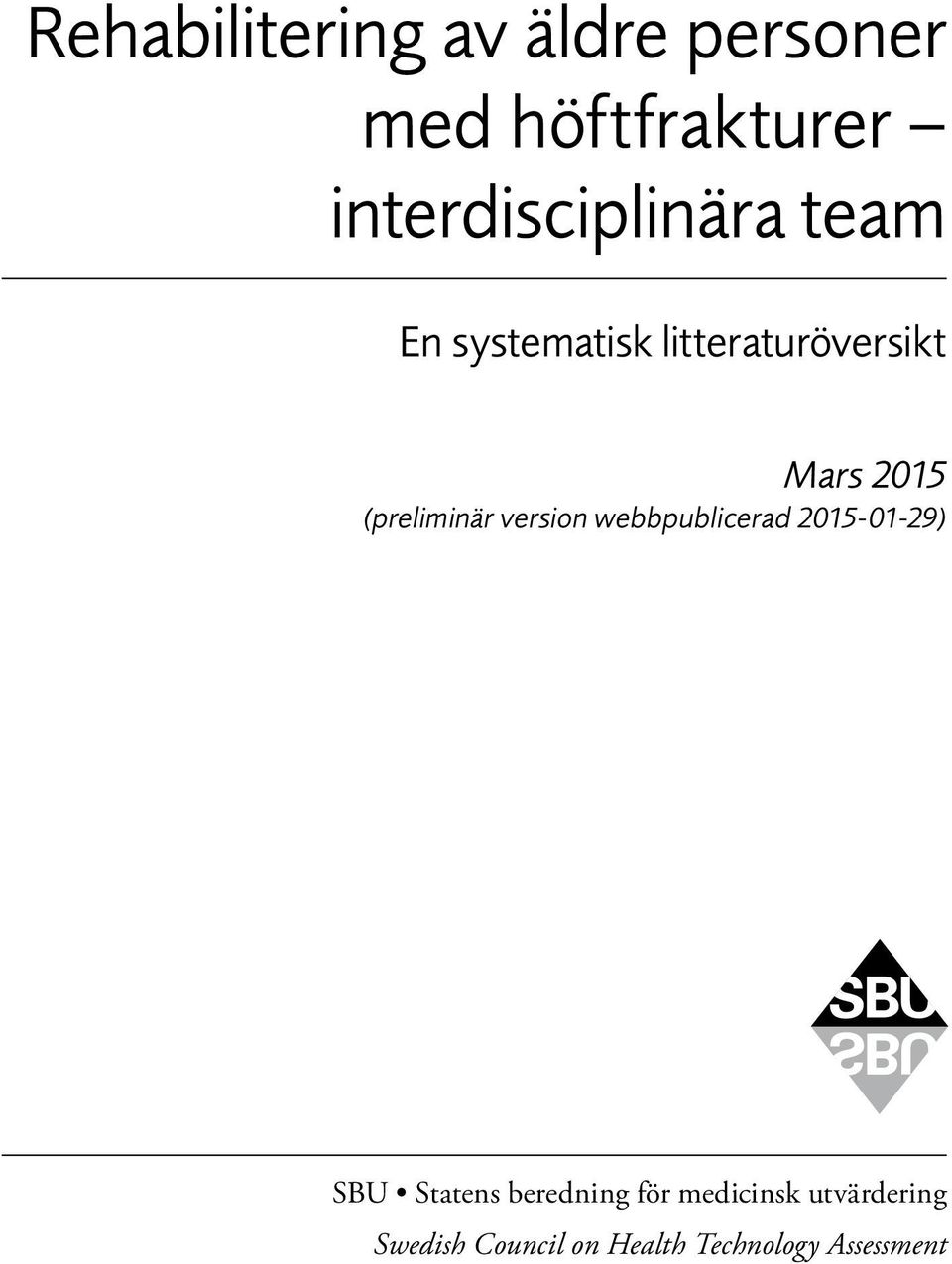2015 (preliminär version webbpublicerad 2015-01-29) SBU Statens