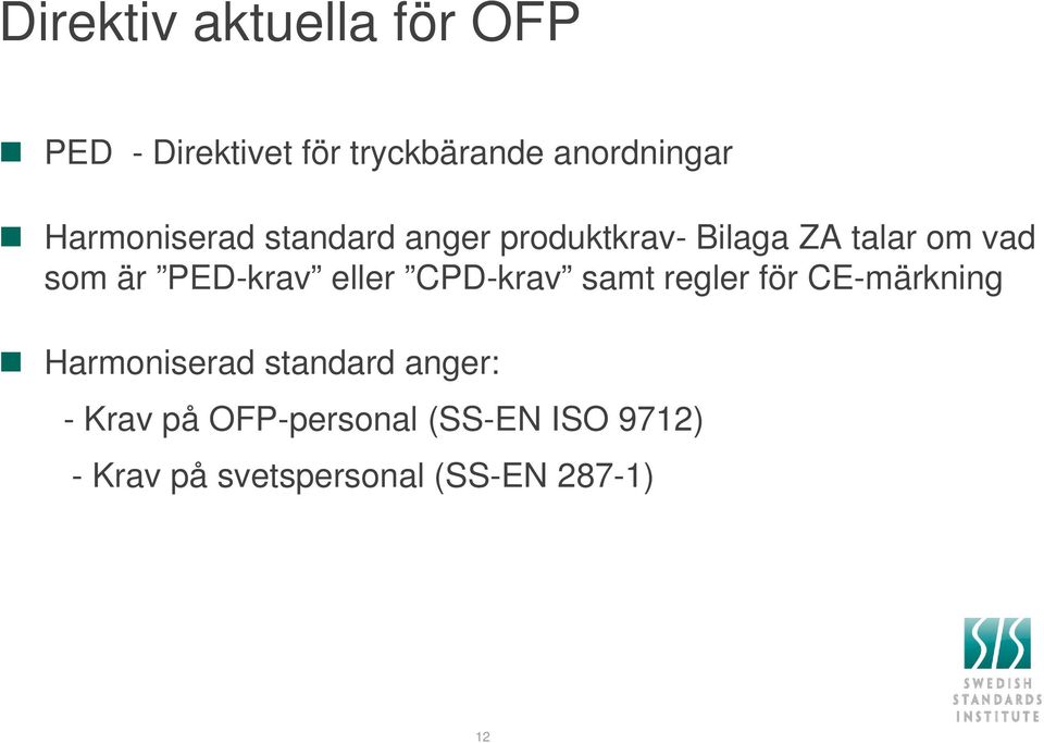 PED-krav eller CPD-krav samt regler för CE-märkning Harmoniserad standard