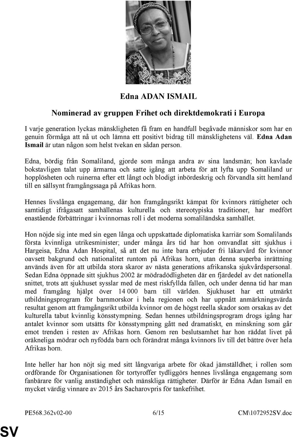 Edna, bördig från Somaliland, gjorde som många andra av sina landsmän; hon kavlade bokstavligen talat upp ärmarna och satte igång att arbeta för att lyfta upp Somaliland ur hopplösheten och ruinerna
