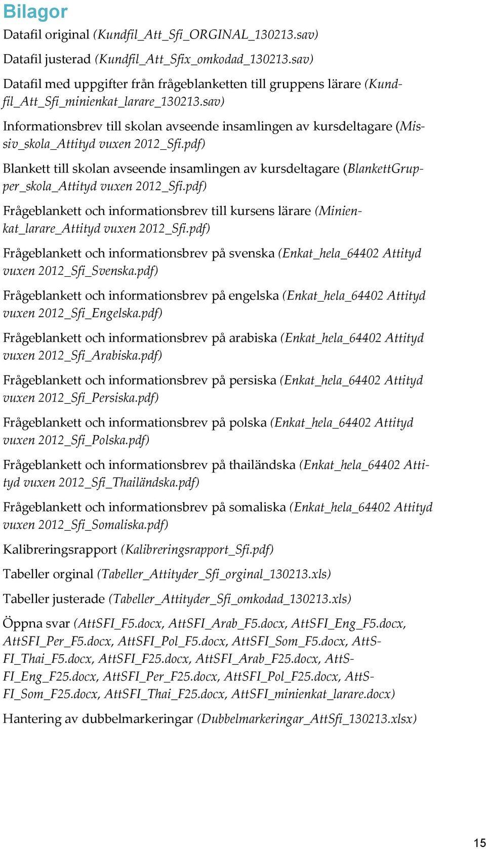 sav) Informationsbrev till skolan avseende insamlingen av kursdeltagare (Missiv_skola_Attityd vuxen 2012_Sfi.