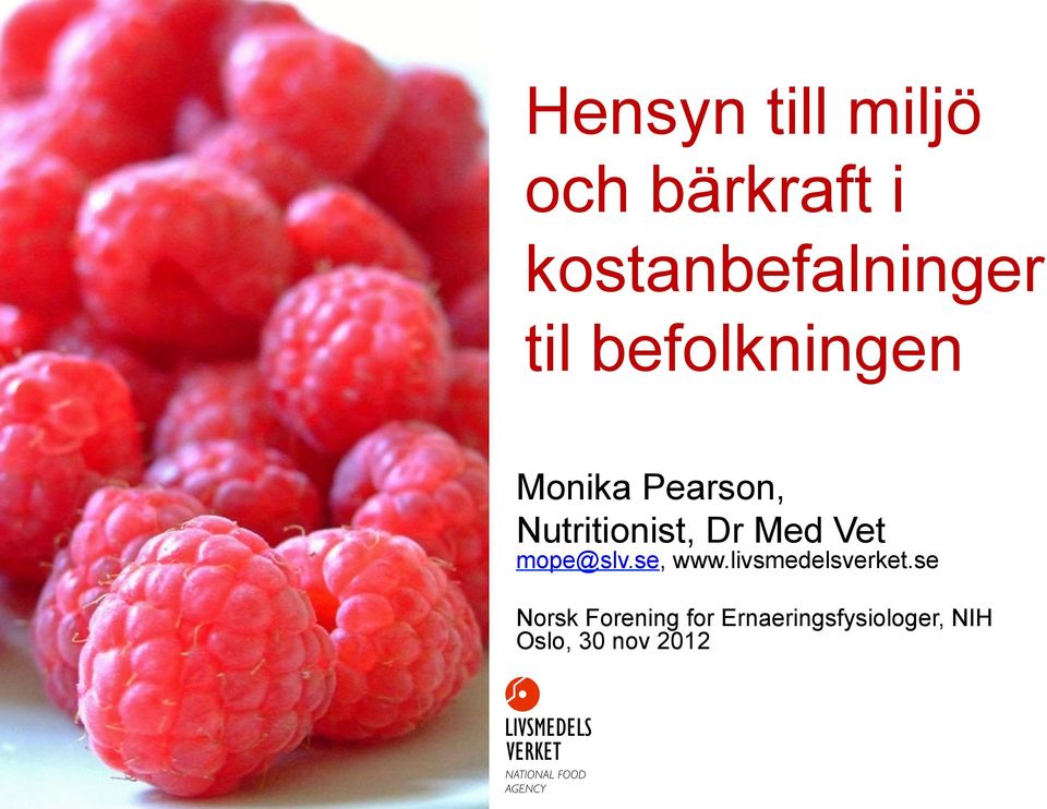 Med Vet mope@slv.se, www.livsmedelsverket.