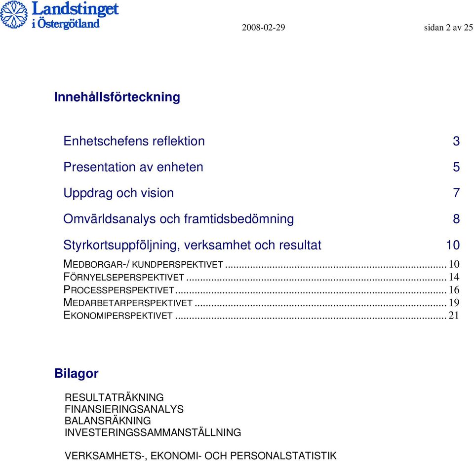 .. 10 FÖRNYELSEPERSPEKTIVET... 14 PROCESSPERSPEKTIVET... 16 MEDARBETARPERSPEKTIVET... 19 EKONOMIPERSPEKTIVET.