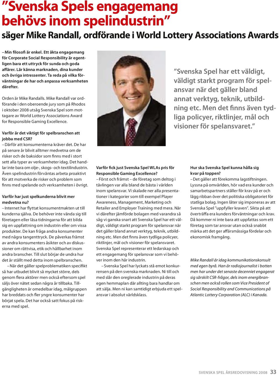 Ta reda på vilka förväntningar de har och anpassa verksaheten därefter. Orden är Mike Randalls.