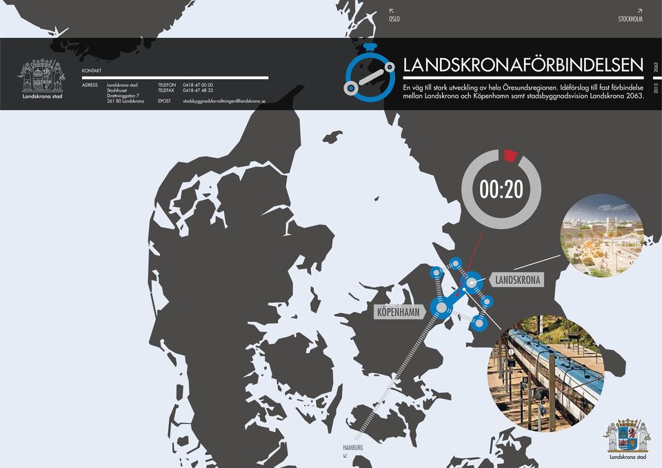 stadsbyggnadsforvaltningen@landskrona.se En väg till stark utveckling av hela Öresundsregionen.