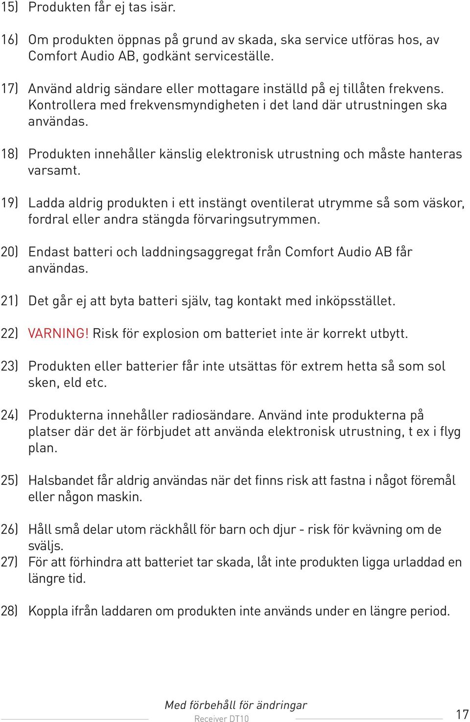 18) Produkten innehåller känslig elektronisk utrustning och måste hanteras varsamt.