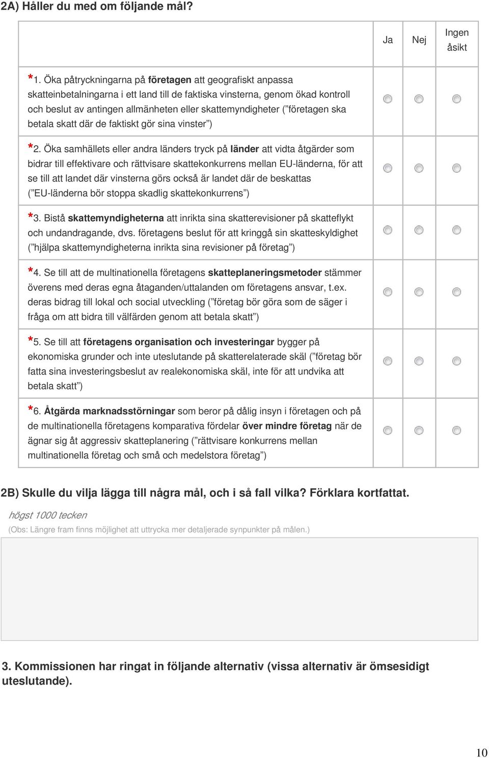 företagen ska betala skatt där de faktiskt gör sina vinster ) 2.