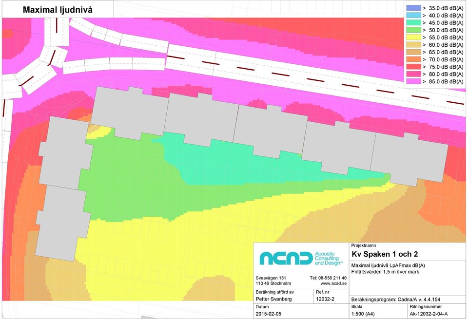0 db db(a) Projektnamn Kv Spaken 1 och 2 Sveavägen 151 113 46 Stockholm Tel: 08-556 211 40 www.acad.