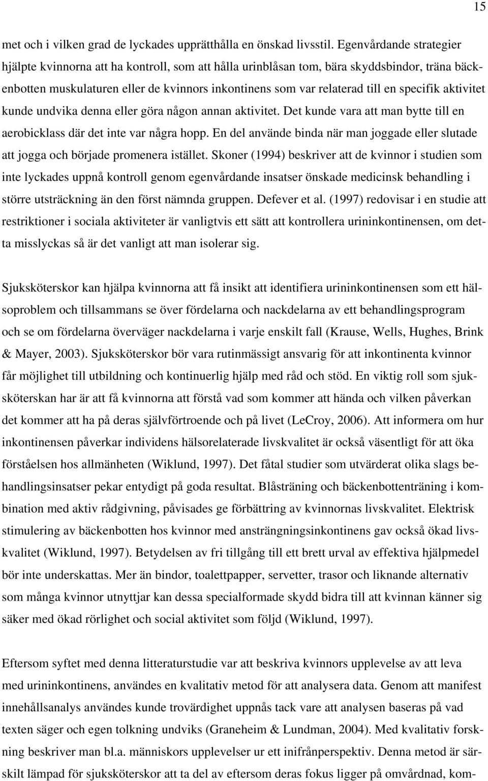 specifik aktivitet kunde undvika denna eller göra någon annan aktivitet. Det kunde vara att man bytte till en aerobicklass där det inte var några hopp.