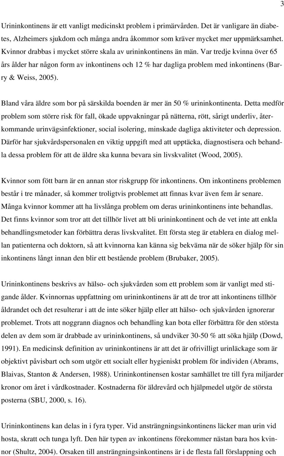 Bland våra äldre som bor på särskilda boenden är mer än 50 % urininkontinenta.