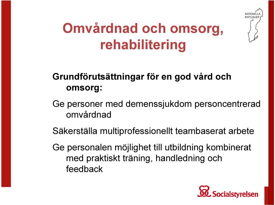 Säkerställa multiprofessionellt teambaserat arbete Ge personalen