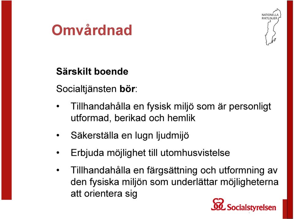 Erbjuda möjlighet till utomhusvistelse Tillhandahålla en färgsättning och