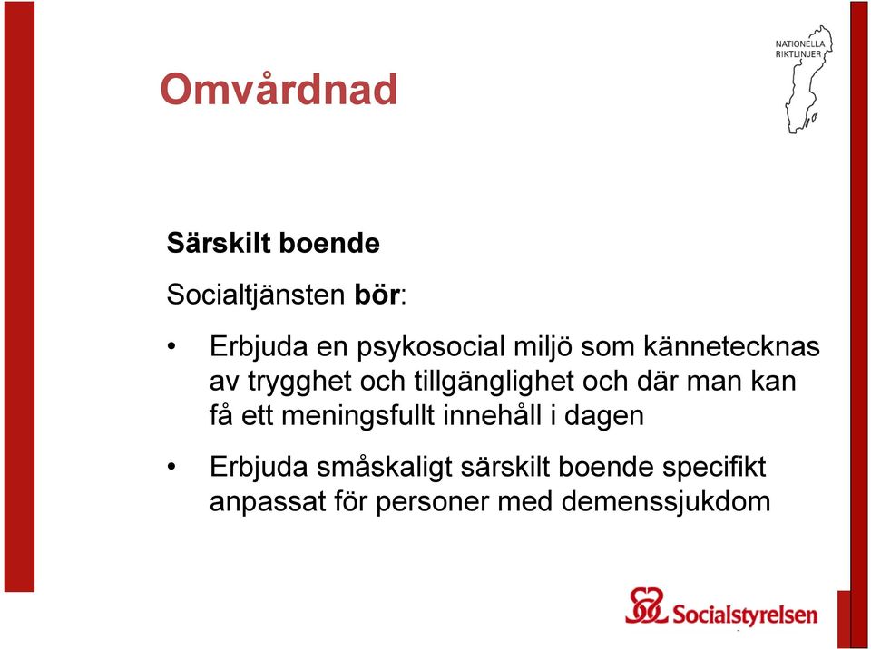 tillgänglighet och där man kan få ett meningsfullt innehåll i
