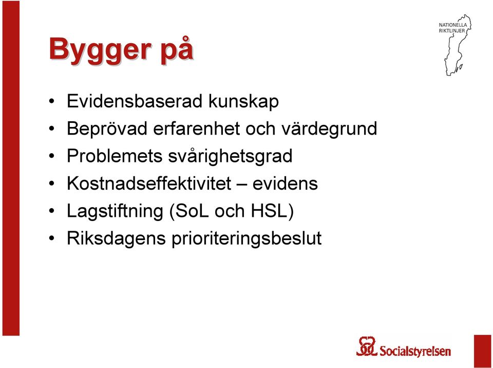 svårighetsgrad Kostnadseffektivitet evidens