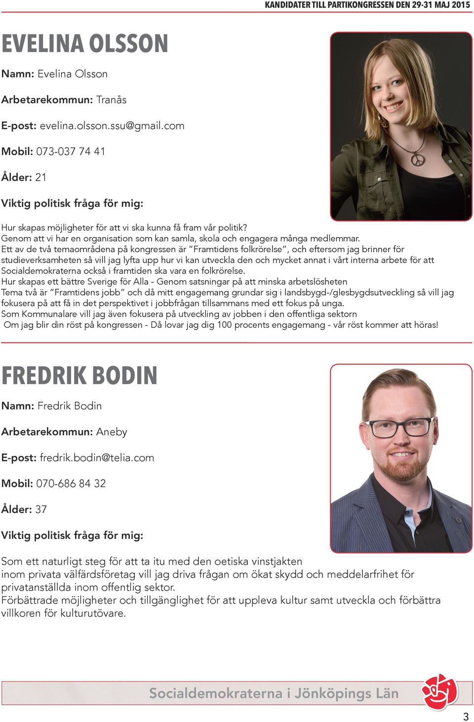 Ett av de två temaområdena på kongressen är Framtidens folkrörelse, och eftersom jag brinner för studieverksamheten så vill jag lyfta upp hur vi kan utveckla den och mycket annat i vårt interna