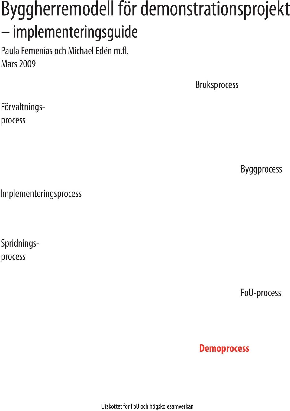 Mars 2009 Bruksprocess Implementeringsprocess Byggprocess