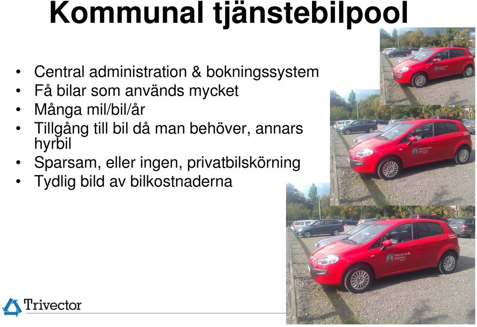 mil/bil/år Tillgång till bil då man behöver, annars