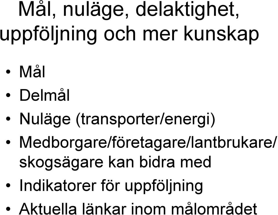 Medborgare/företagare/lantbrukare/ skogsägare kan