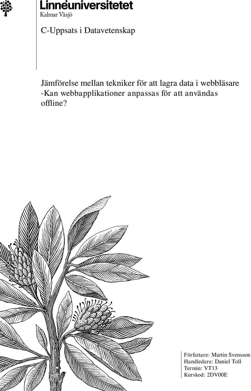 anpassas för att användas offline?