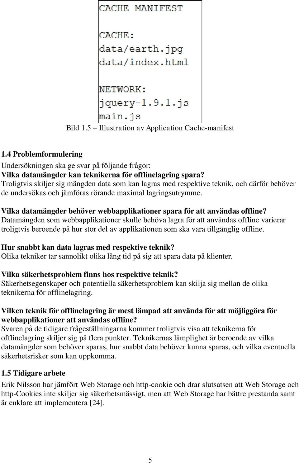 Vilka datamängder behöver webbapplikationer spara för att användas offline?
