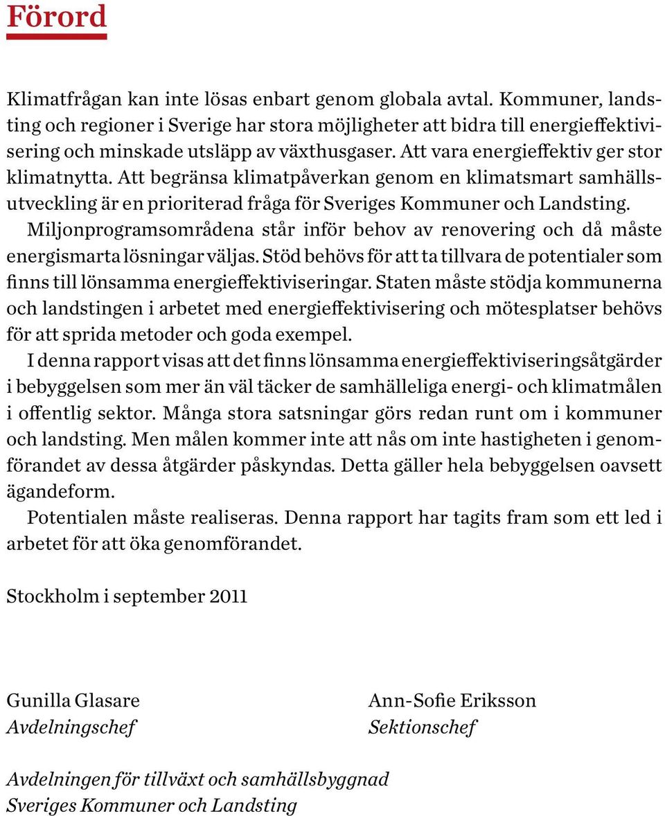 Att begränsa klimatpåverkan genom en klimatsmart samhällsutveckling är en prioriterad fråga för Sveriges Kommuner och Landsting.
