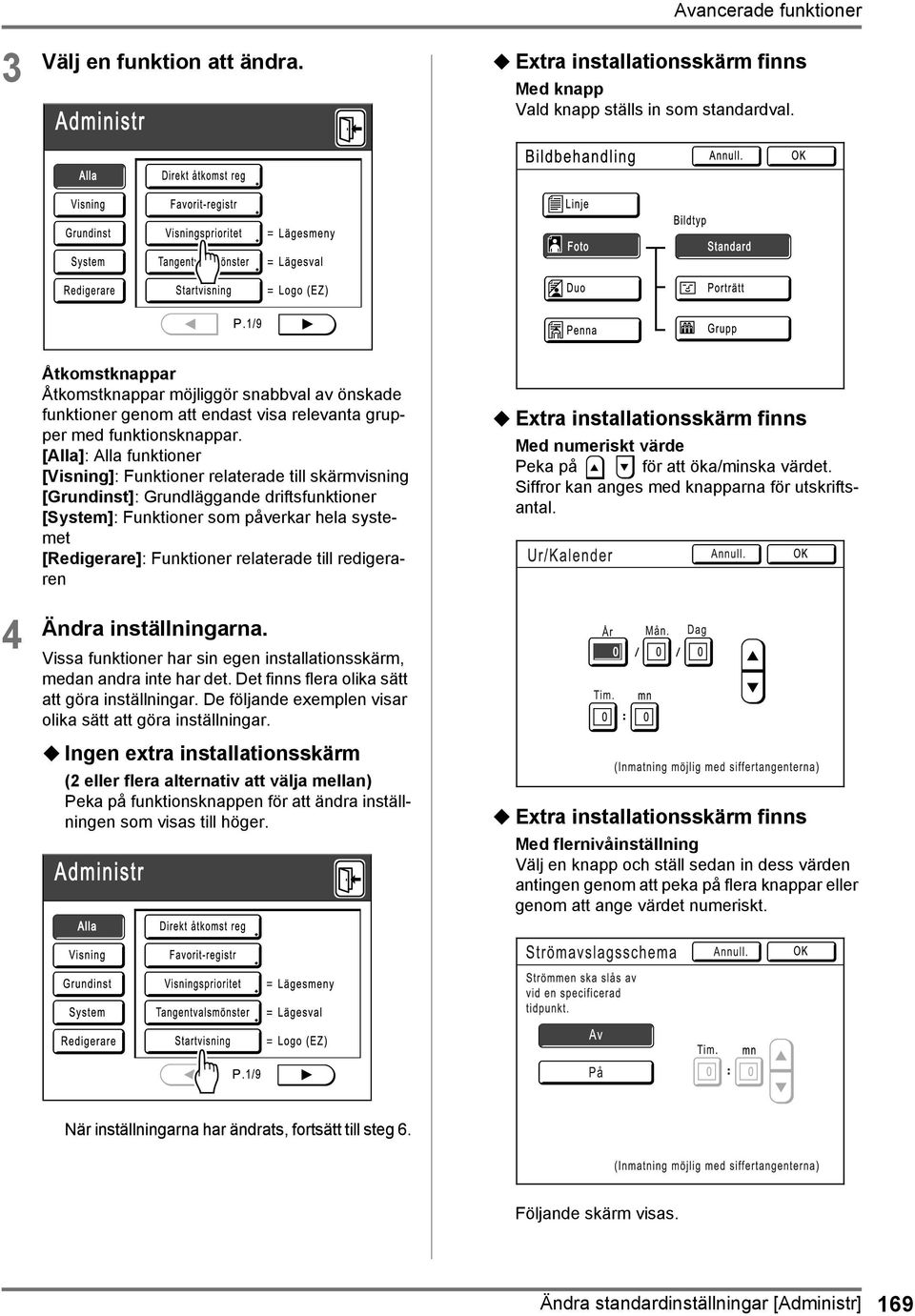 [Alla]: Alla funktioner [Visning]: Funktioner relaterade till skärmvisning [Grundinst]: Grundläggande driftsfunktioner [System]: Funktioner som påverkar hela systemet [Redigerare]: Funktioner