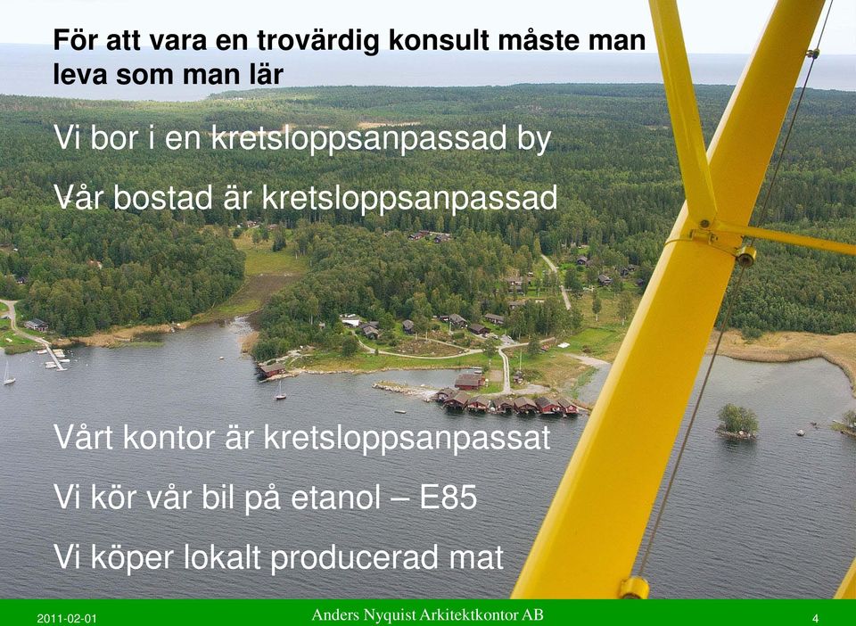 Vårt kontor är kretsloppsanpassat Vi kör vår bil på etanol E85 Vi