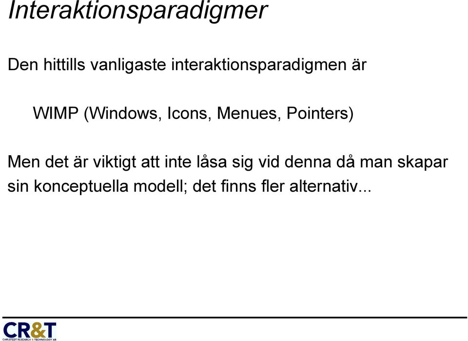 Pointers) Men det är viktigt att inte låsa sig vid denna