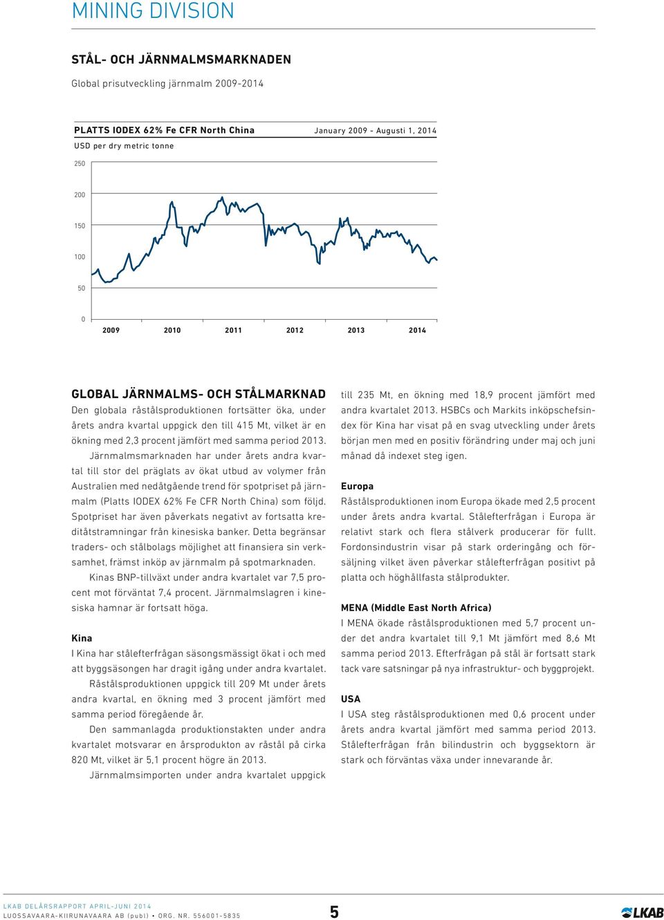 HSBCs och Markits inköpschefsindex för Kina har visat på en svag utveckling under årets början men med en positiv förändring under maj och juni månad då indexet steg igen.