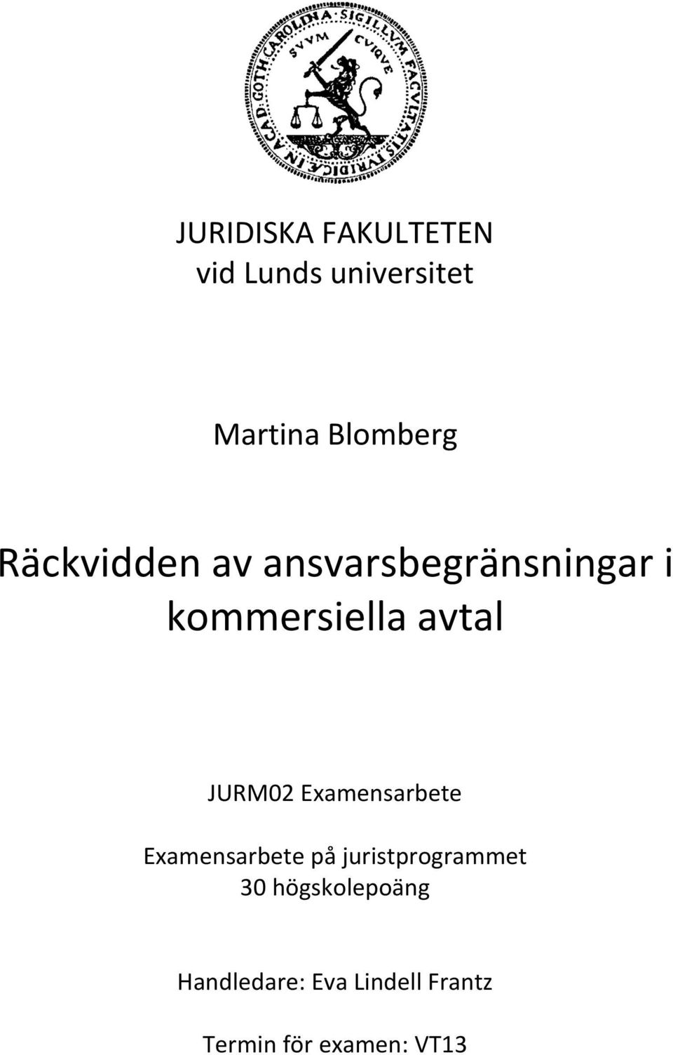 JURM02 Examensarbete Examensarbete på juristprogrammet 30