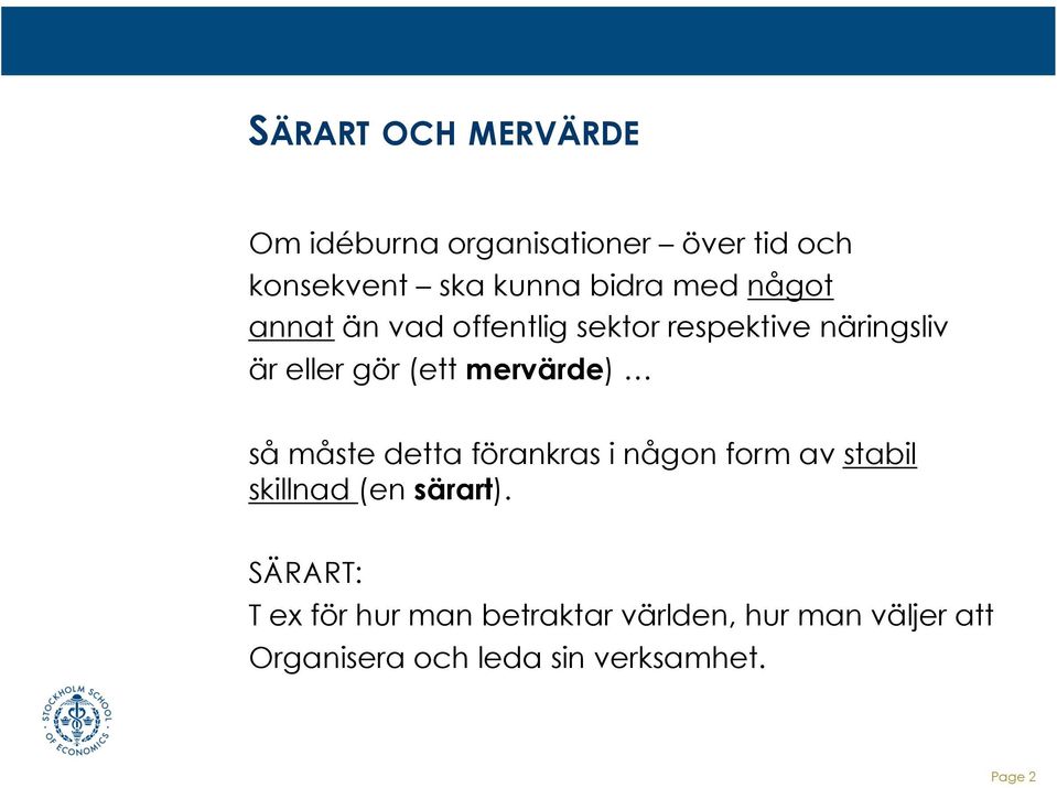 mervärde) så måste detta förankras i någon form av stabil skillnad (en särart).