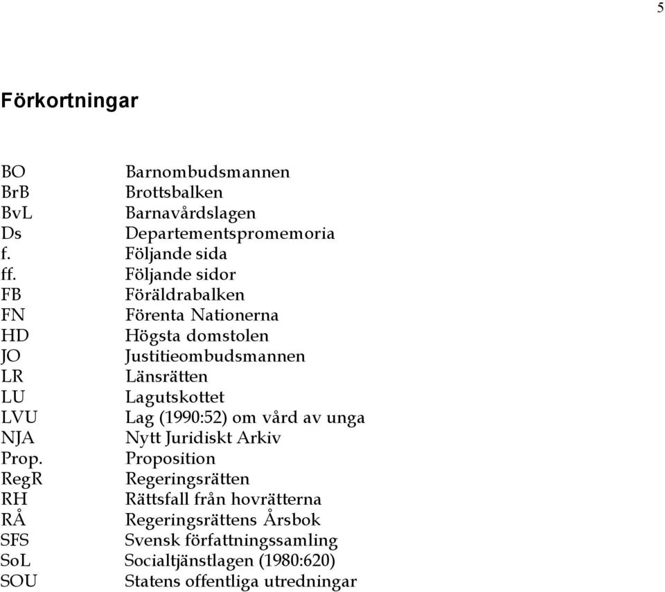 Lagutskottet LVU Lag (1990:52) om vœrd av unga NJA Nytt Juridiskt Arkiv Prop.