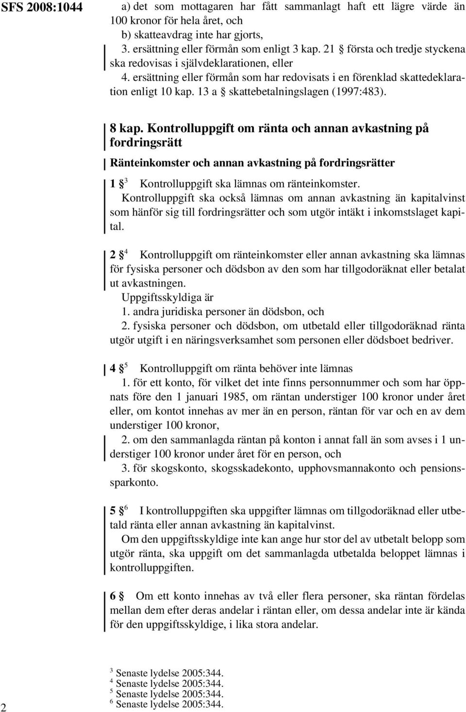 13 a skattebetalningslagen (1997:483). 8 kap.