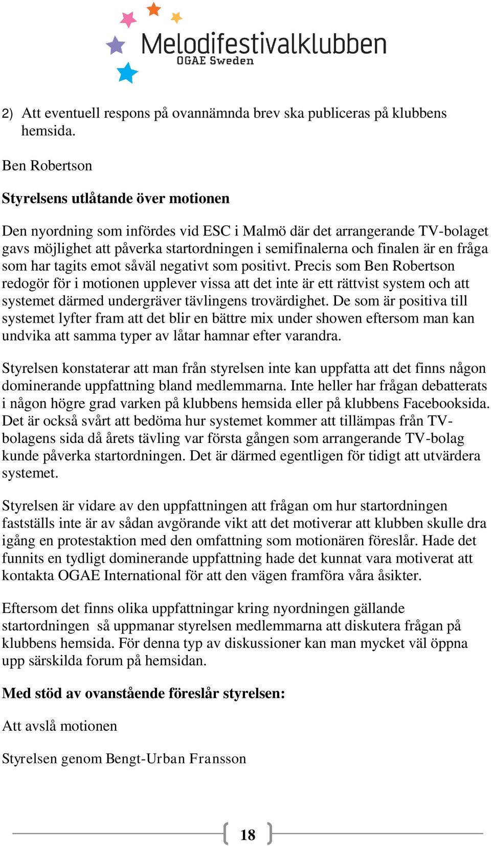 fråga som har tagits emot såväl negativt som positivt.
