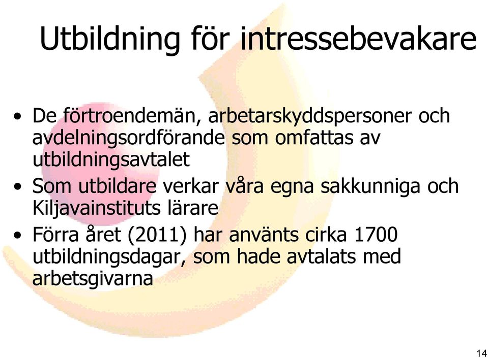 verkar våra egna sakkunniga och Kiljavainstituts lärare Förra året (2011)