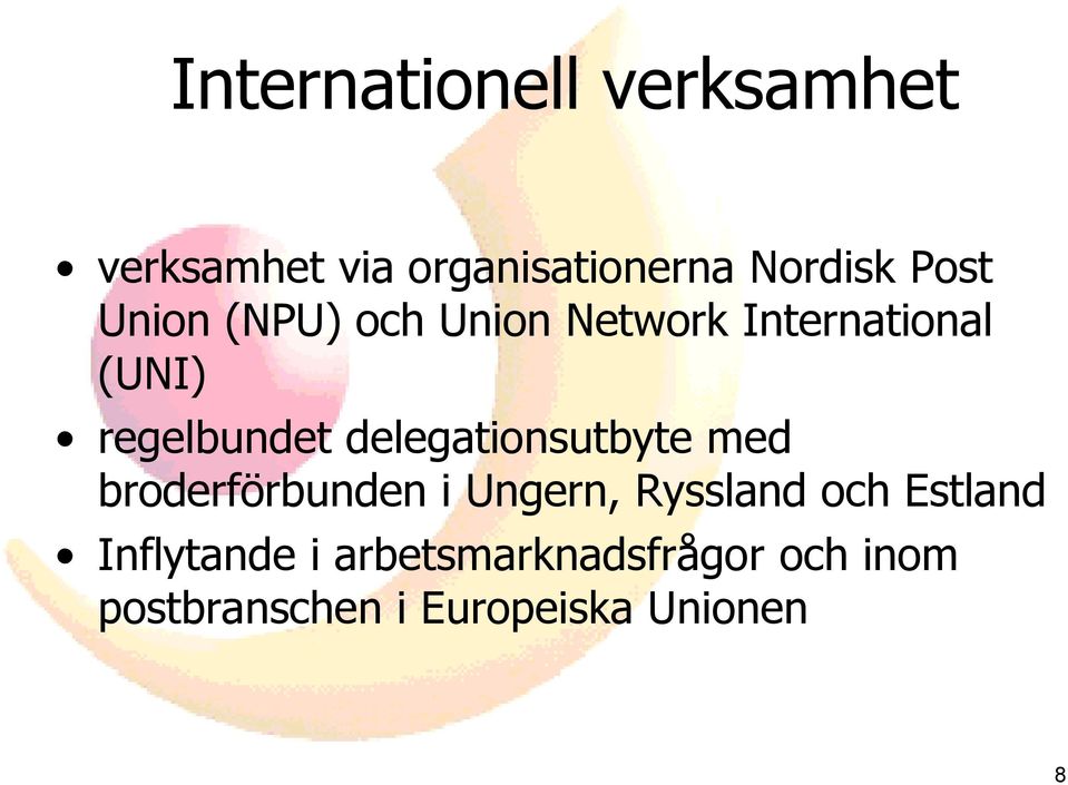 delegationsutbyte med broderförbunden i Ungern, Ryssland och Estland