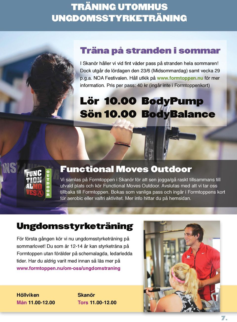 00 BodyBalance Functional Moves Outdoor Vi samlas på Formtoppen i Skanör för att sen jogga/gå raskt tillsammans till utvald plats och kör Functional Moves Outdoor.