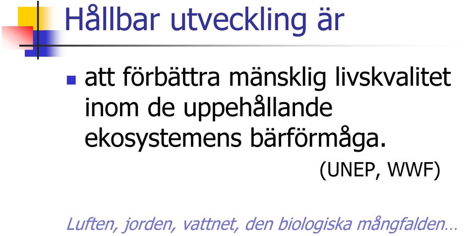 uppehållande ekosystemens bärförmåga.