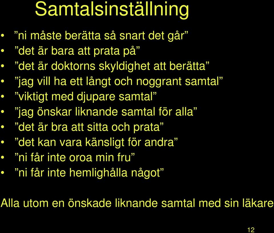 önskar liknande samtal för alla det är bra att sitta och prata det kan vara känsligt för andra ni