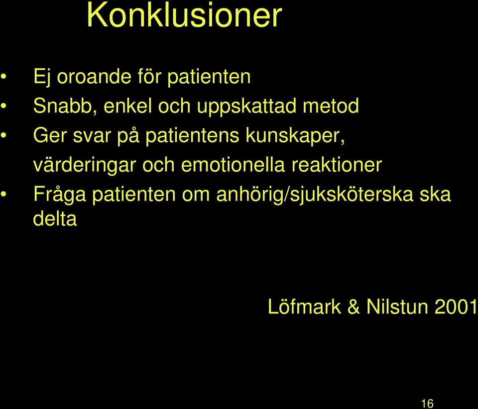 värderingar och emotionella reaktioner Fråga patienten