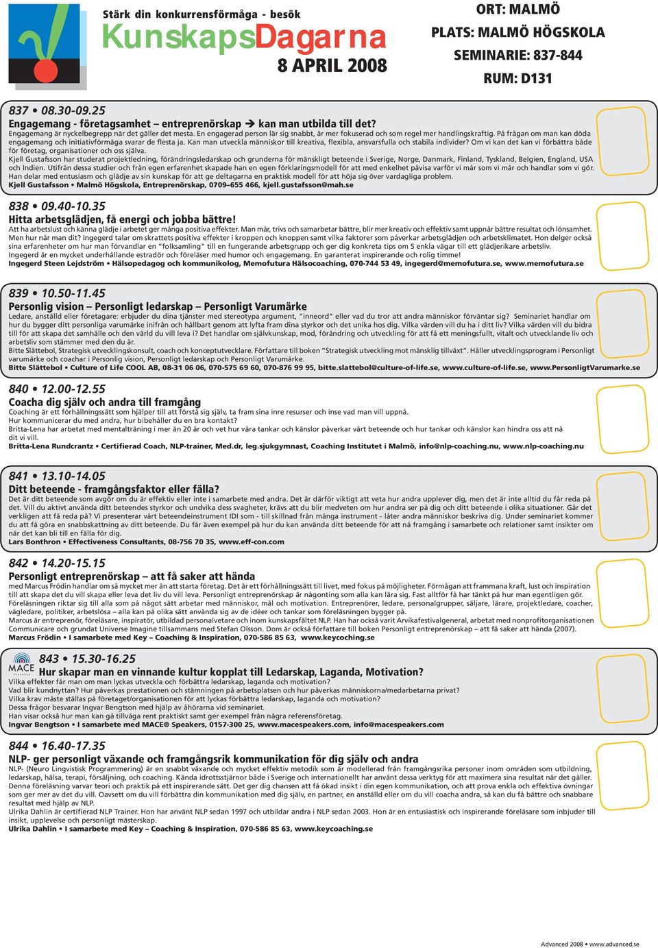 Kan man utveckla människor till kreativa, flexibla, ansvarsfulla och stabila individer? Om vi kan det kan vi förbättra både för företag, organisationer och oss själva.