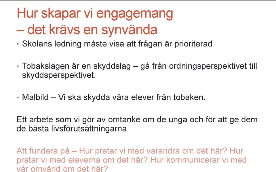 Ett arbete som vi gör av omtanke om de unga och för att ge dem de bästa livsförutsättningarna.