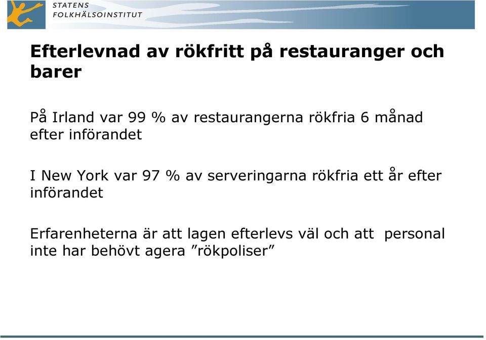 % av serveringarna rökfria ett år efter införandet Erfarenheterna är