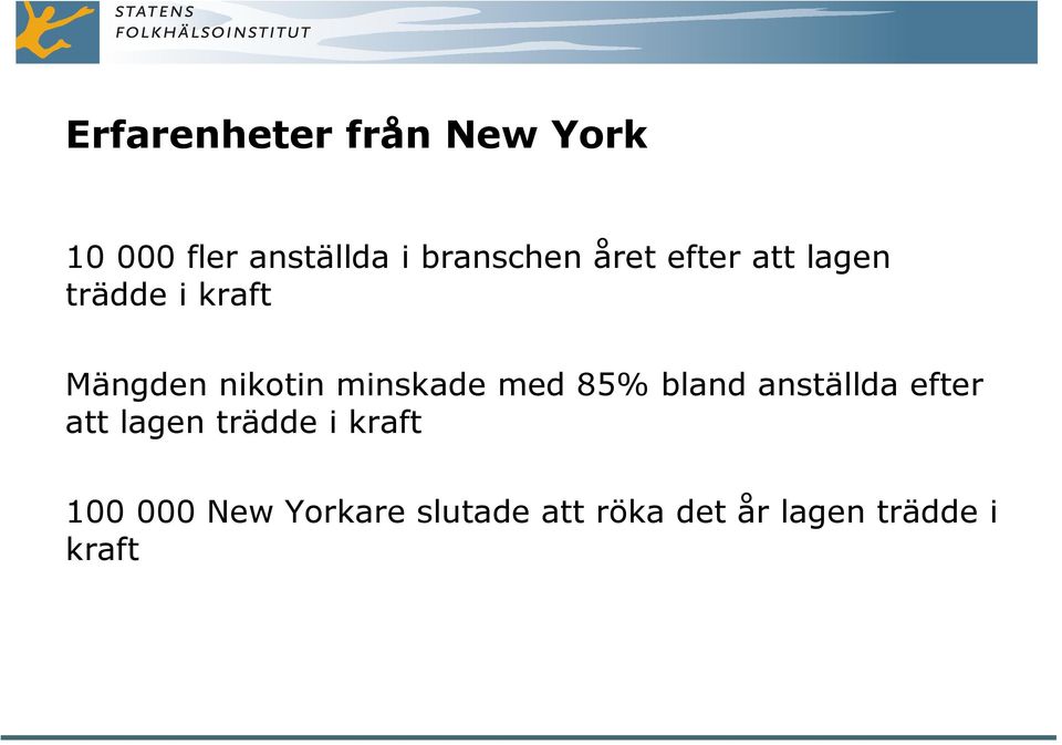 med 85% bland anställda efter att lagen trädde i kraft 100