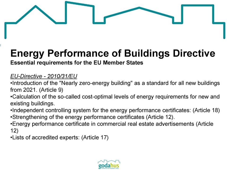 (Article 9) Calculation of the so-called cost-optimal levels of energy requirements for new and existing buildings.