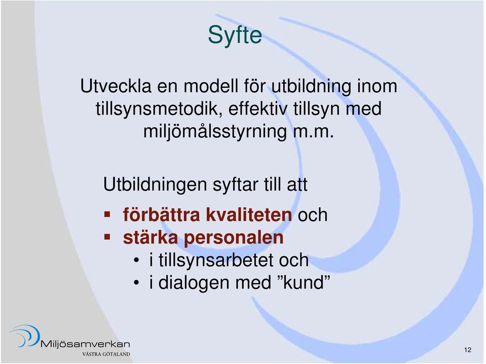 m.m. Utbildningen syftar till att förbättra kvaliteten