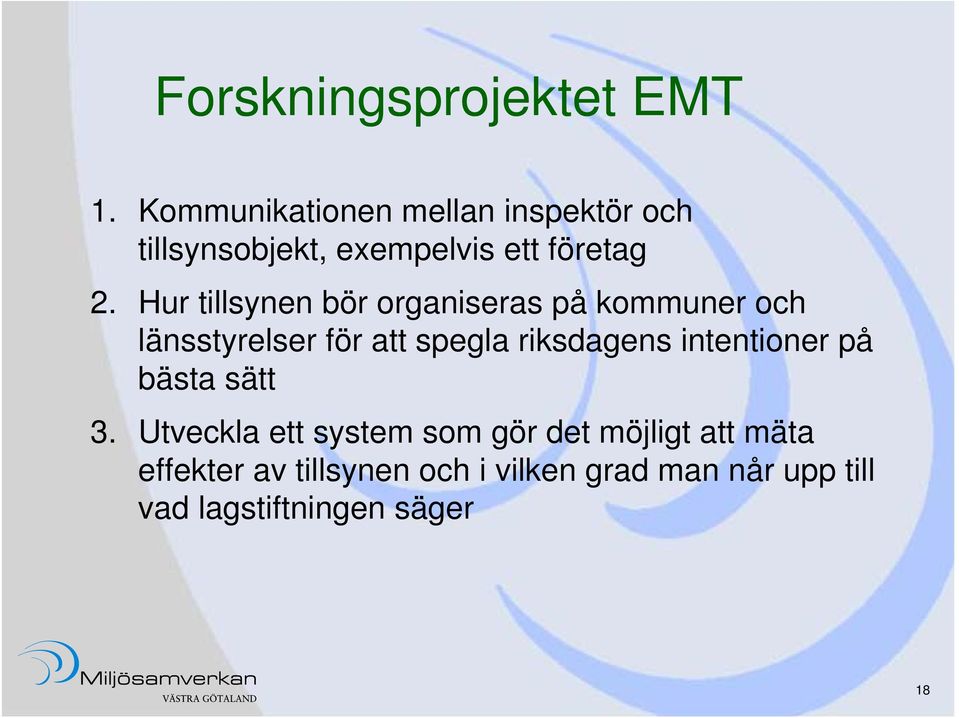 Hur tillsynen bör organiseras på kommuner och länsstyrelser för att spegla riksdagens