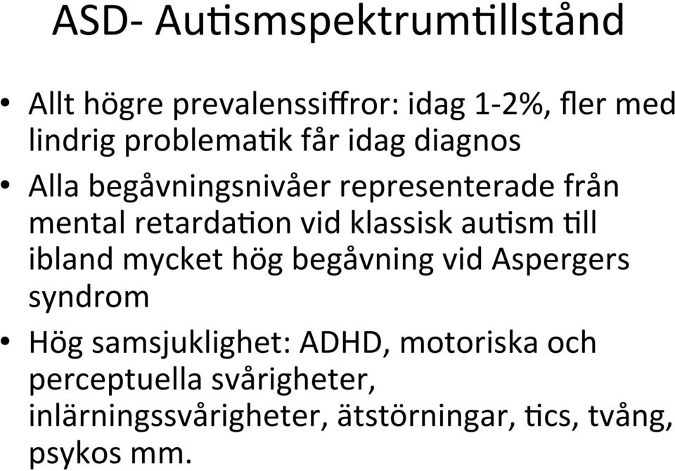 klassisk au#sm #ll ibland mycket hög begåvning vid Aspergers syndrom Hög samsjuklighet: