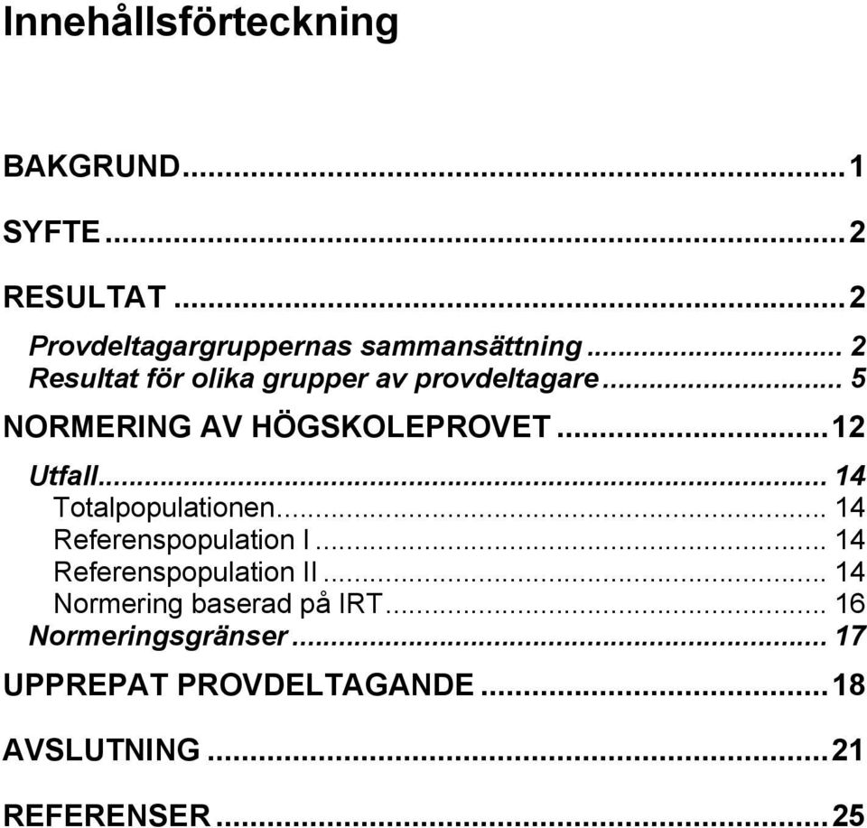 .. 14 Totalpopulationen... 14 Referenspopulation I... 14 Referenspopulation II.